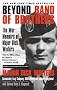 Beyond Band of Brothers: The War Memoirs of Major Dick Winters Beyond Band of Brothers: The War Memoirs of Major Dick Winters