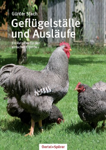 Geflügelställe und Ausläufe: Ein Ratgeber für den einfachen Eigenbau