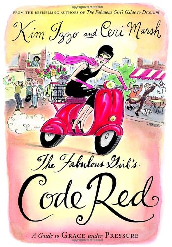 The Fabulous Girl's Code Red: A Guide to Grace Under Pressure
