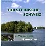 Holsteinische Schweiz: Im Verlauf der Schwentine. Bilderreise durch eine einzigartige deutsche Seen- und Flusslandschaft