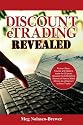 Discount eTrading Revealed: Former Stock, Futures and Options trader for 20 years Reveals the Astonishing Secrets of How to Make Money as a Discount (online) Trader.