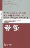Mathematical Morphology and Its Applications to Image and Signal Processing: 10th International Symposium, ISMM 2011, Verbania-Intra, Italy, July 6-8, ... Vision, Pattern Recognition, and Graphics)