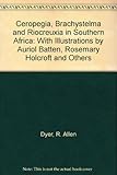 Ceropegia, Brachystelma and Riocreuxia in Southern Africa: With Illustrations Ceropegia, Brachystelma and Riocreuxia in Southern Africa: With Illustrations
