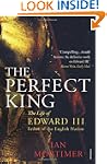 The Perfect King: The Life of Edward...