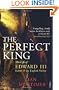 The Perfect King: The Life of Edward III, Father of the English Nation