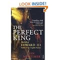 The Perfect King: The Life of Edward III, Father of the English Nation