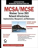  : MCSA/MCSE: Windows Server 2003 Network Infrastructure Implementation, Management, and Maintenance Study Guide: Exam 70-291