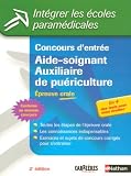 Concours d'entr�e Aide-soignant Auxiliaire de pu�riculture : Epreuve orale