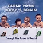 Build Your Baby's Brain by Johann Sebastian Bach, Ludwig van Beethoven, George Frederick Handel, Wolfgang Amadeus Mozart, and Johann Pachelbel