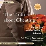 The Truth about Cheating: Why Men Stray and What You Can Do to Prevent It (Unabridged)