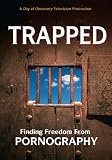 Trapped Finding Freedom from Pornography