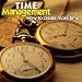 Time Management - How to Create More Time