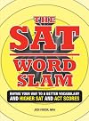 The SAT Word Slam: Rhyme Your Way to a Better Vocabulary and a Higher SAT and ACT Scores