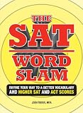 The SAT Word Slam: Rhyme Your Way to a Better Vocabulary and Higher SAT and ACT Scores