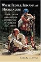 White People, Indians, and Highlanders: Tribal People and Colonial Encounters in Scotland and America