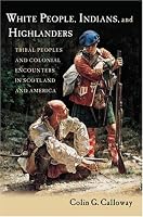White People, Indians, and Highlanders: Tribal People and Colonial Encounters in Scotland and America
