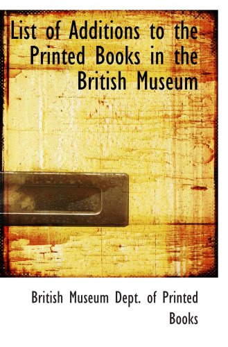 List of Additions to the Printed Books in the British Museum