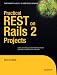 Practical REST on Rails 2 Projects (Practical Projects)