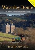Waverley Route : the battle for the Borders Railway