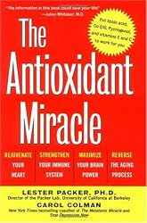 The Antioxidant Miracle: Put Lipoic Acid, Pycnogenol, and Vitamins E and C to Work for You
