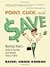 Point, Click, and Save: Mashup Mom's Guide to Saving and Making Money Online