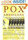 Pox Americana: The Great Smallpox Epidemic of 1775-82