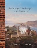Buildings, Landscapes, and Memory: Case Studies in Historic Preservation