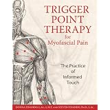 Trigger Point Therapy for Myofascial Pain: The Practice of Informed Touchby Donna Finando