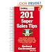 201 Super Sales Tips: Field-Tested Strategies for Painless Prospecting, Perfect Presentations, and a Quick Close Every Time (SellingPower Library)