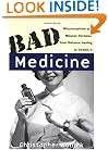 Bad Medicine: Misconceptions and Misuses Revealed, from Distance Healing to Vitamin O (Wiley bad science series)