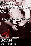 3-Way Conference Cum (A Sexual Pleasure Fantasy)