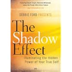 The Shadow Effect: Illuminating the Hidden Power of Your True Self