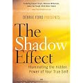 The Shadow Effect: Illuminating the  Hidden Power of Your True Self