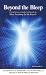 Beyond the Bleep: The Definitive Unauthorized Guide to What the Bleep Do We Know!?