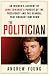 The Politician: The True Story of John Edwards' Pursuit of the Presidency and the Scandal That Brought Him Down