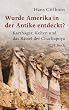 Wurde Amerika in der Antike entdeckt?: Karthager, Kelten und das R�tsel der Chachapoya
