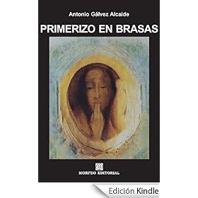 Primerizo en brasas (RELATOS DEL FUEGO SANGUINARIO Y UN CANDOR)