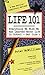 Life 101: Everything We Wish We Had Learned About Life in School--But Didn't (The Life 101 Series)