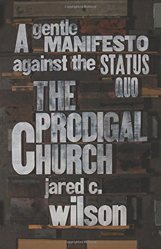 The Prodigal Church: A Gentle Manifesto against the Status Quo