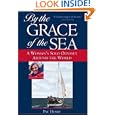 By the Grace of the Sea : A Woman's Solo Odyssey Around the World by  Pat Henry