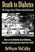 Death to Diabetes: The Six Stages of Type 2 Diabetes Control & Reversal (Version 1.0)