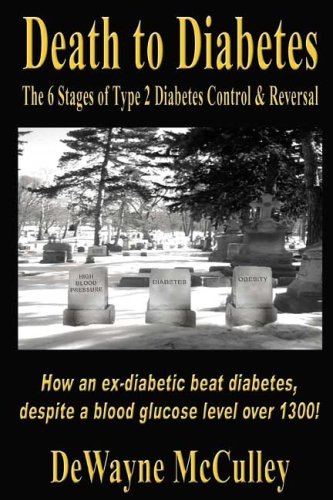 Death to Diabetes: The Six Stages of Type 2 Diabetes Control and Reversal (Version 1.0)