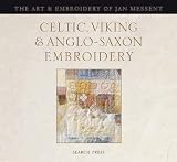 Celtic, Viking & Anglo-Saxon embroidery : the art & embroidery of Jan Messent