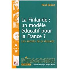 La Finlande : un mod�le �ducatif pour la France ? : Les secrets d'une r�ussite