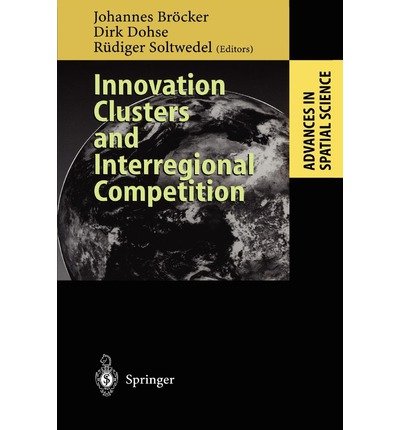 [ Innovation Clusters and Interregional Competition (Advances in Spatial Science) ] By Brocker, Johannes ( Author ) [ 2010 ) [ Paperback ]
