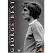 George Best - Genius, Maverick, Legend