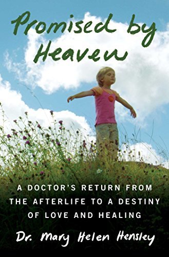 Promised by Heaven: A Doctor's Return from the Afterlife to a Destiny of Love and Healing by Mary Helen Hensley (2015-09-08)