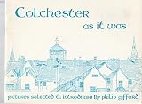 Colchester as it was