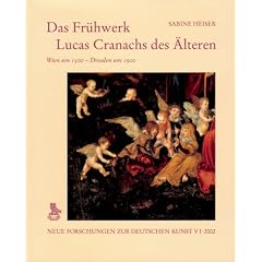 Das Fr�hwerk Lucas Cranachs des �lteren.Wien um 1500 - Dresden um 1900