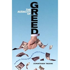 The Audacity of Greed: Free Markets, Corporate Thieves, and the Looting of America by Jonathan Tasini